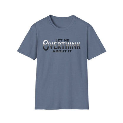 Let Me Overthink About It Unisex Graphic T-Shirt