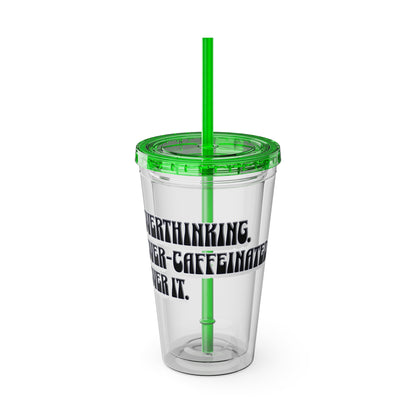 Overthinking. Overcaffeinated. Over It 16oz Insulated Tumbler with Straw
