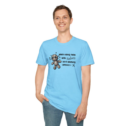 When Killing Them with Kindness Isn't Working Voodoo Doll Unisex Graphic T-Shirt