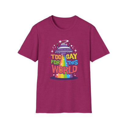 Too Gay for This World Unisex Graphic T-Shirt
