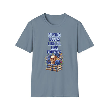 Buying Books Like I’ll Live Forever Unisex Graphic T-Shirt