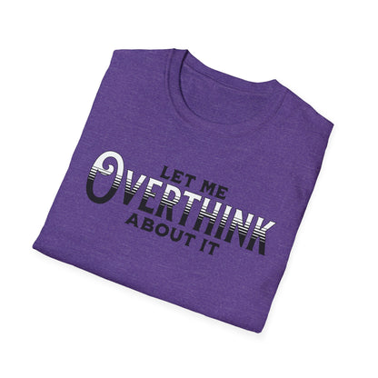 Let Me Overthink About It Unisex Graphic T-Shirt