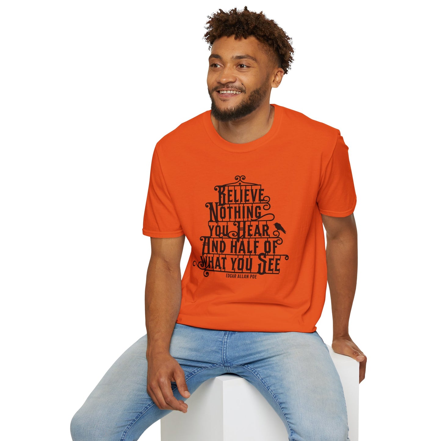Believe Nothing You Hear Unisex Graphic T-Shirt