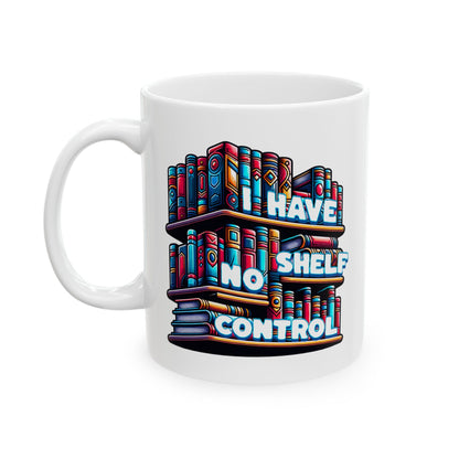 No Shelf Control Ceramic Mug