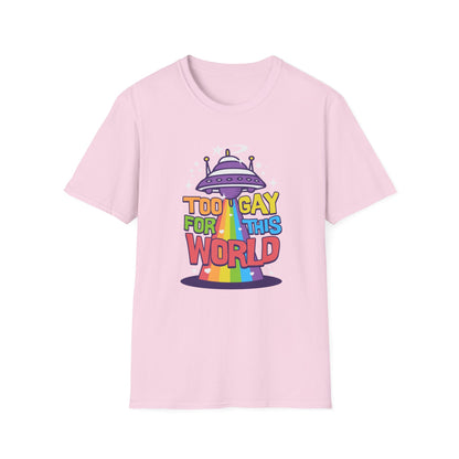 Too Gay for This World Unisex Graphic T-Shirt