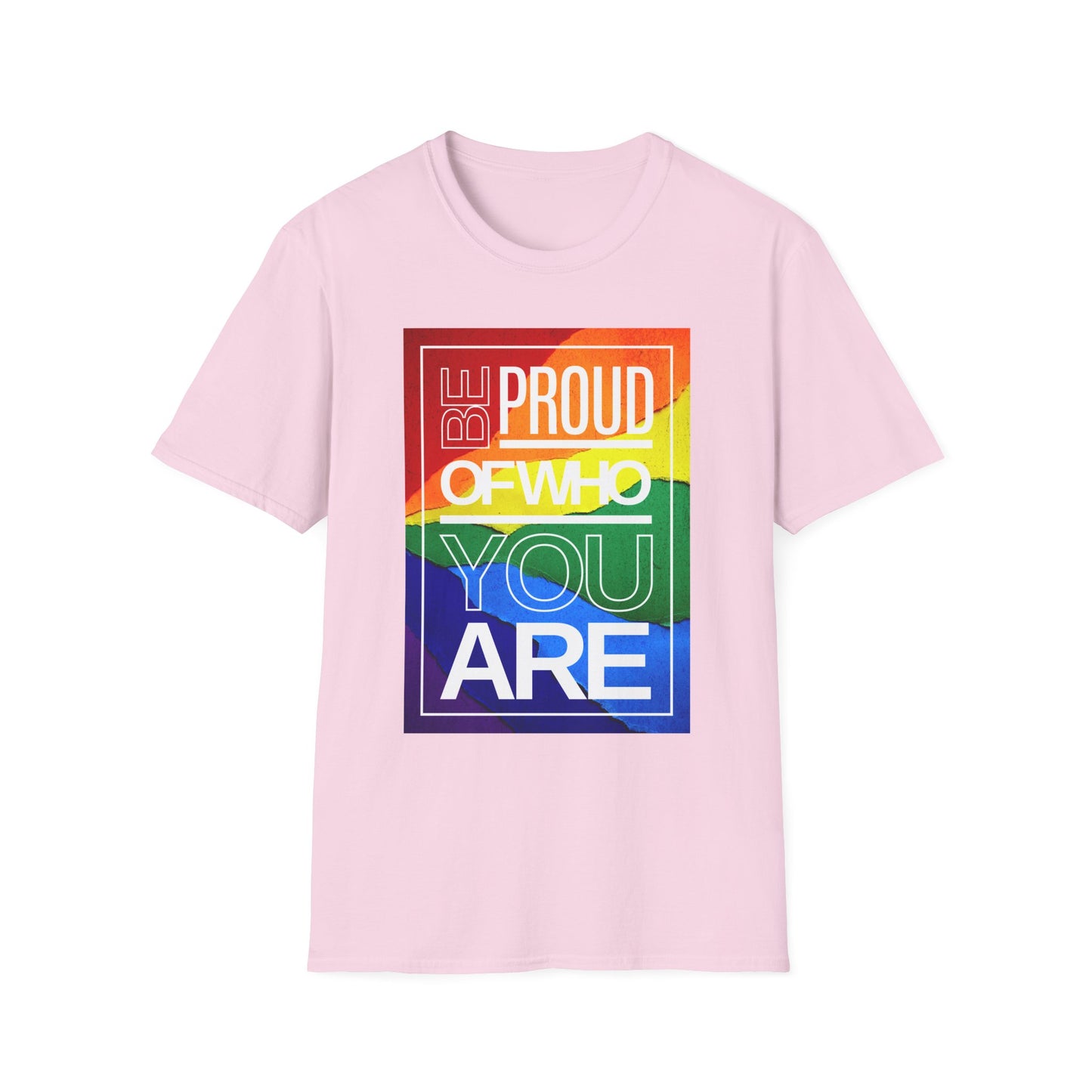Be Proud of Who You Are Unisex Graphic T-Shirt