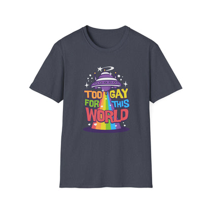 Too Gay for This World Unisex Graphic T-Shirt