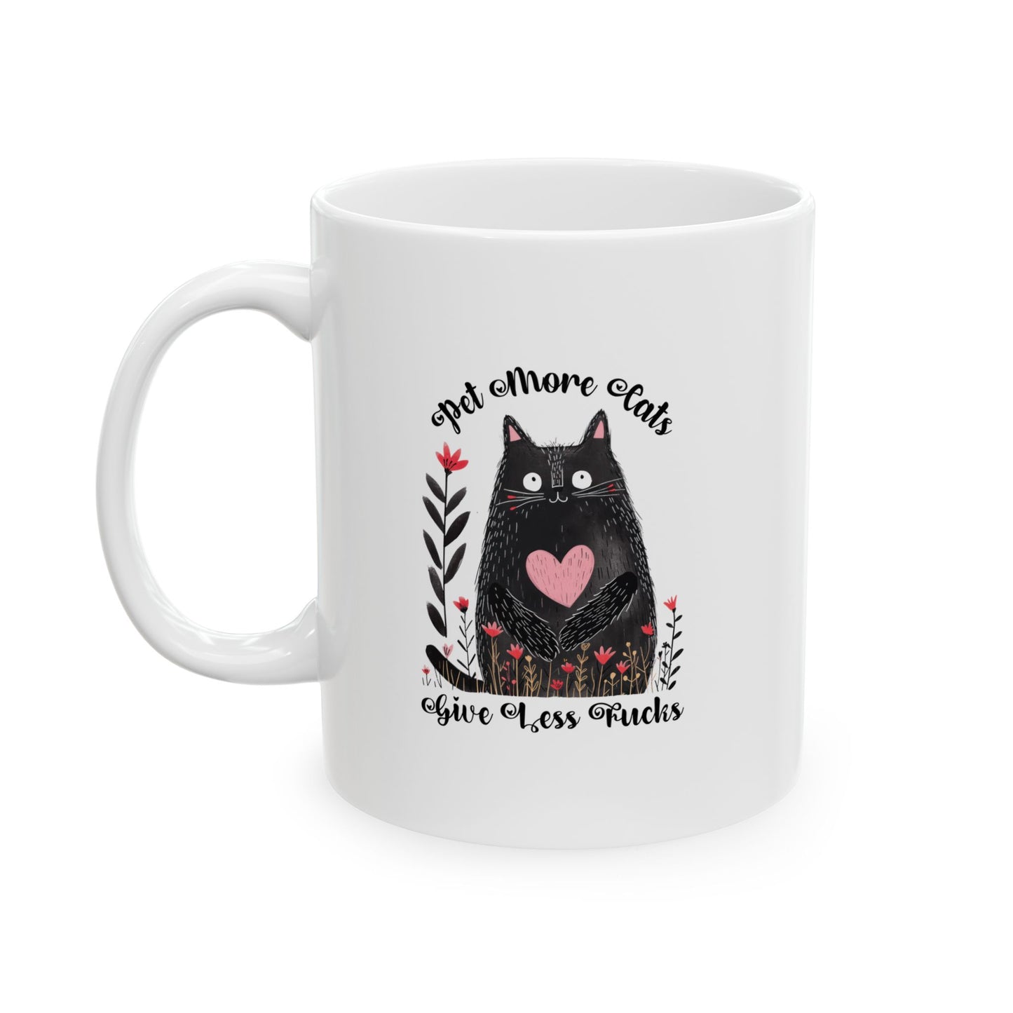 Pet More Cats Give Less F*cks Ceramic Mug