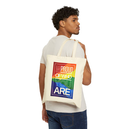 Be Proud of Who You Are Rainbow Cotton Canvas Tote Bag