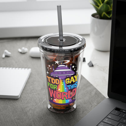 Too Gay for This World 16oz. Insulated Tumbler with Straw