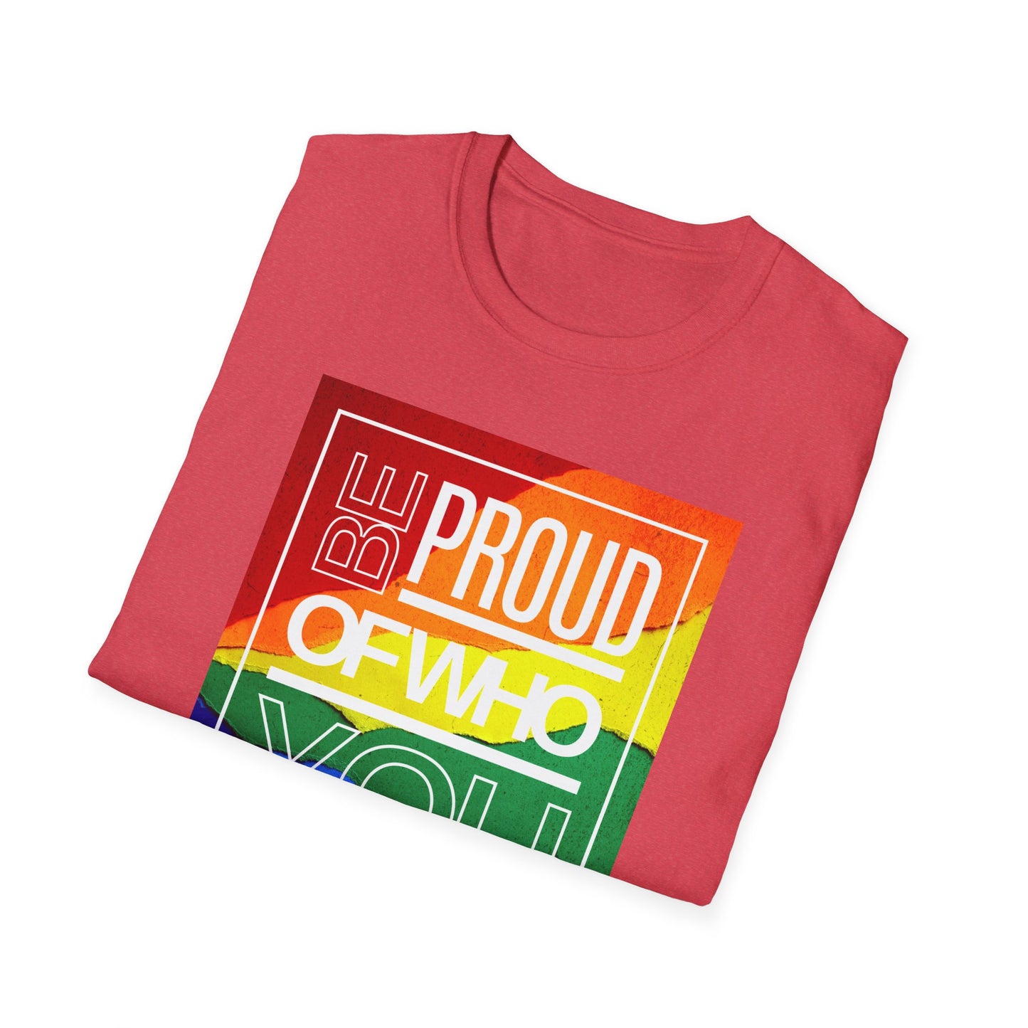 Be Proud of Who You Are Unisex Graphic T-Shirt