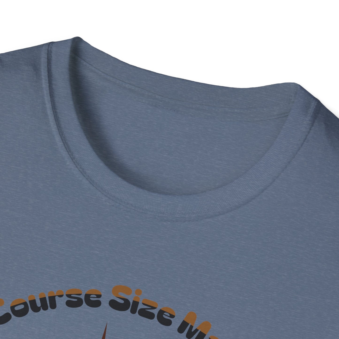 Of Course Size Matters Coffee Unisex Graphic T-Shirt