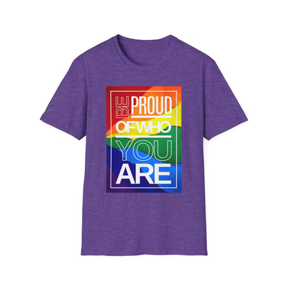 Be Proud of Who You Are Unisex Graphic T-Shirt