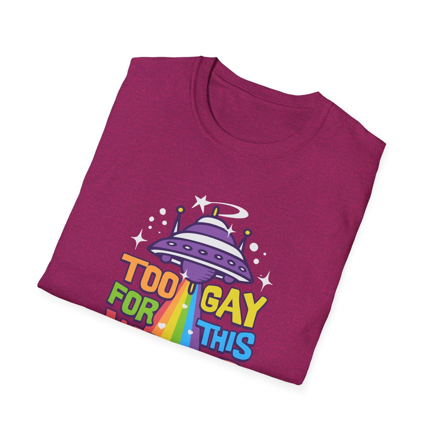 Too Gay for This World Unisex Graphic T-Shirt