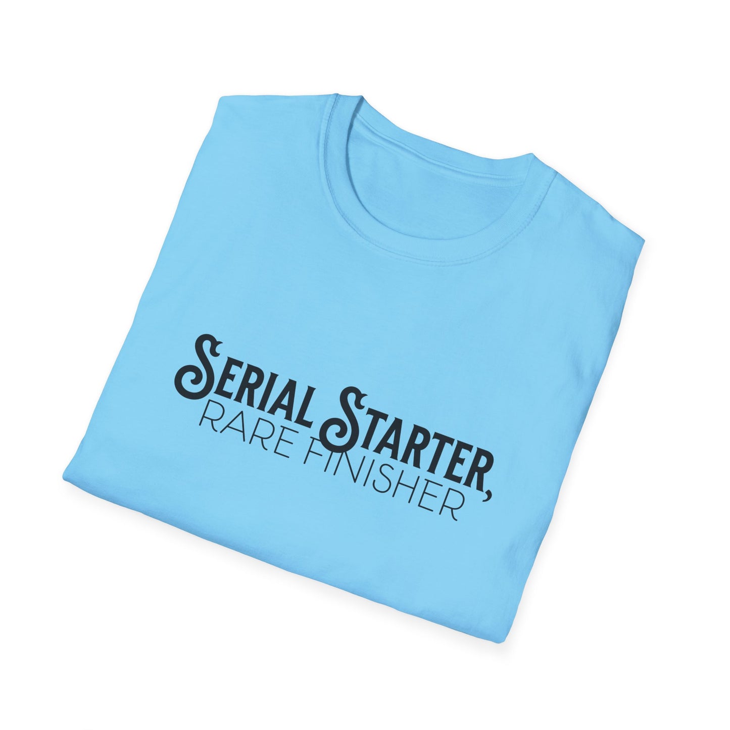 Serial Starter, Rare Finisher Unisex Graphic T-Shirt
