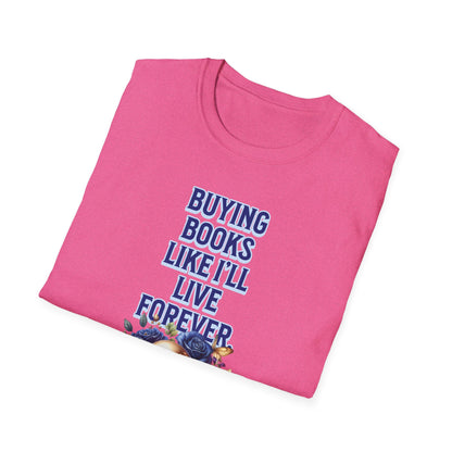 Buying Books Like I’ll Live Forever Unisex Graphic T-Shirt