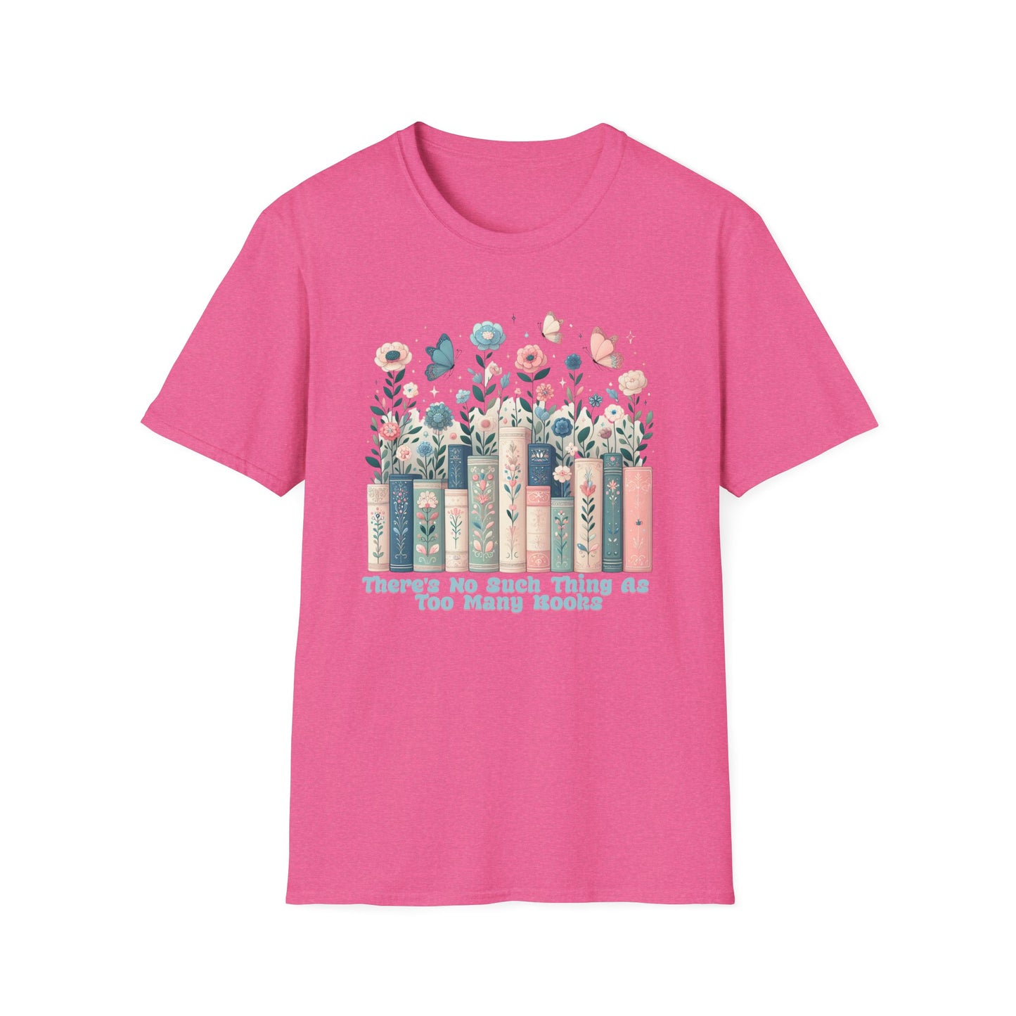 There's No Such Thing as Too Many Books Unisex Graphic T-Shirt