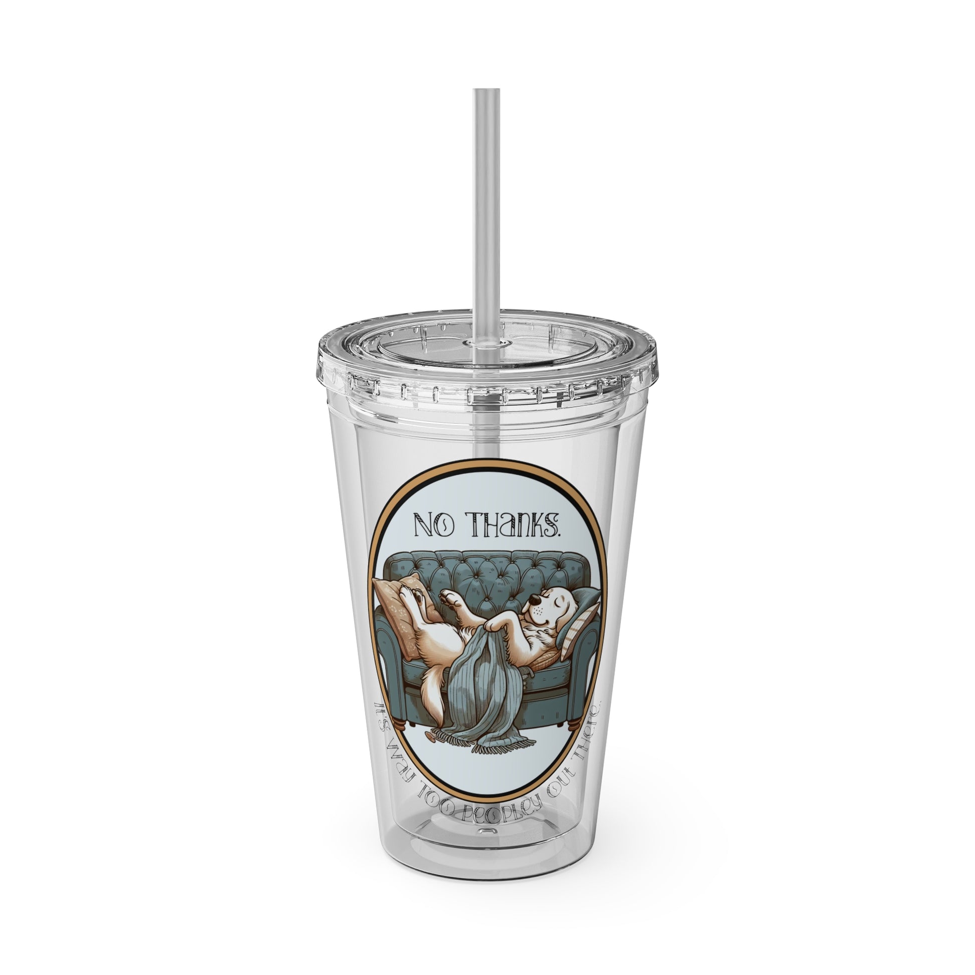 Acrylic tumbler with a cartoon golden retriever lounging on a couch, surrounded by the words “No Thanks. It’s Way Too Peopley Out There.”
