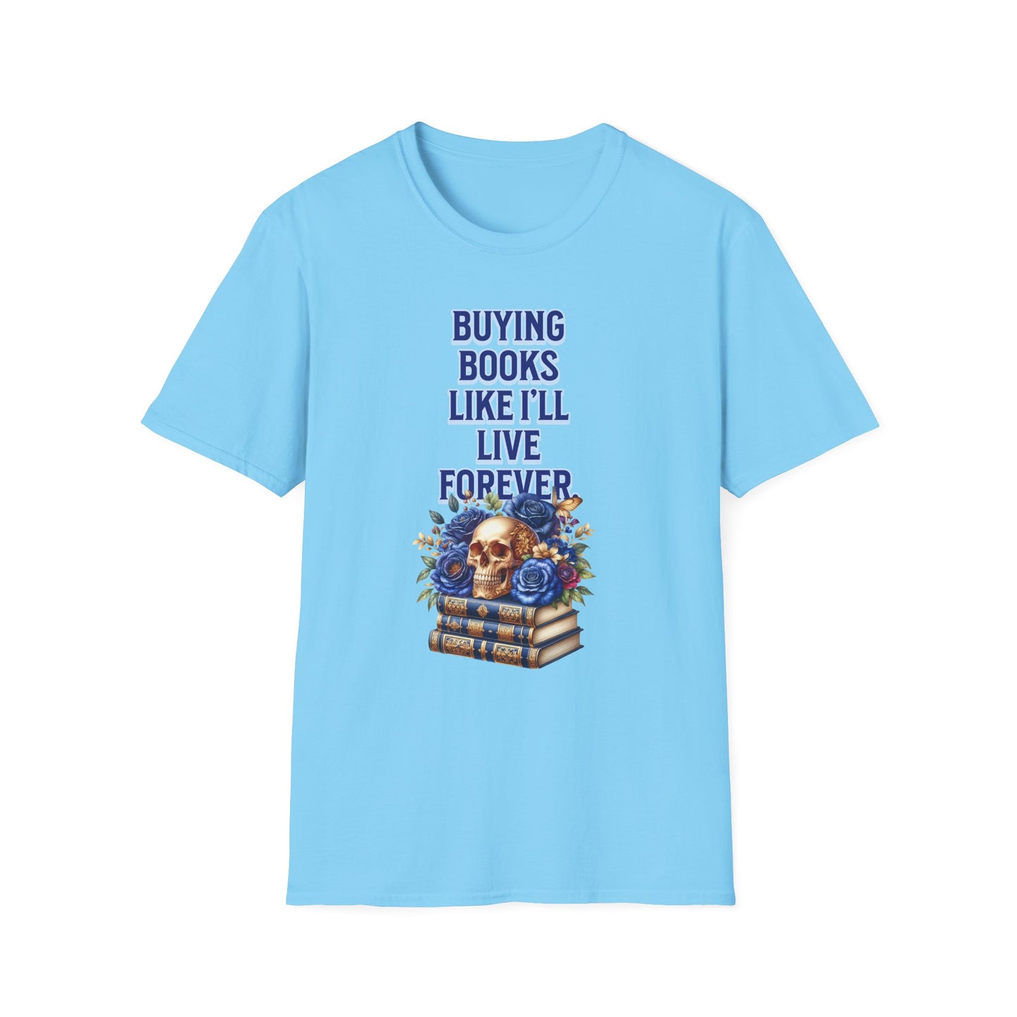 Buying Books Like I’ll Live Forever Unisex Graphic T-Shirt
