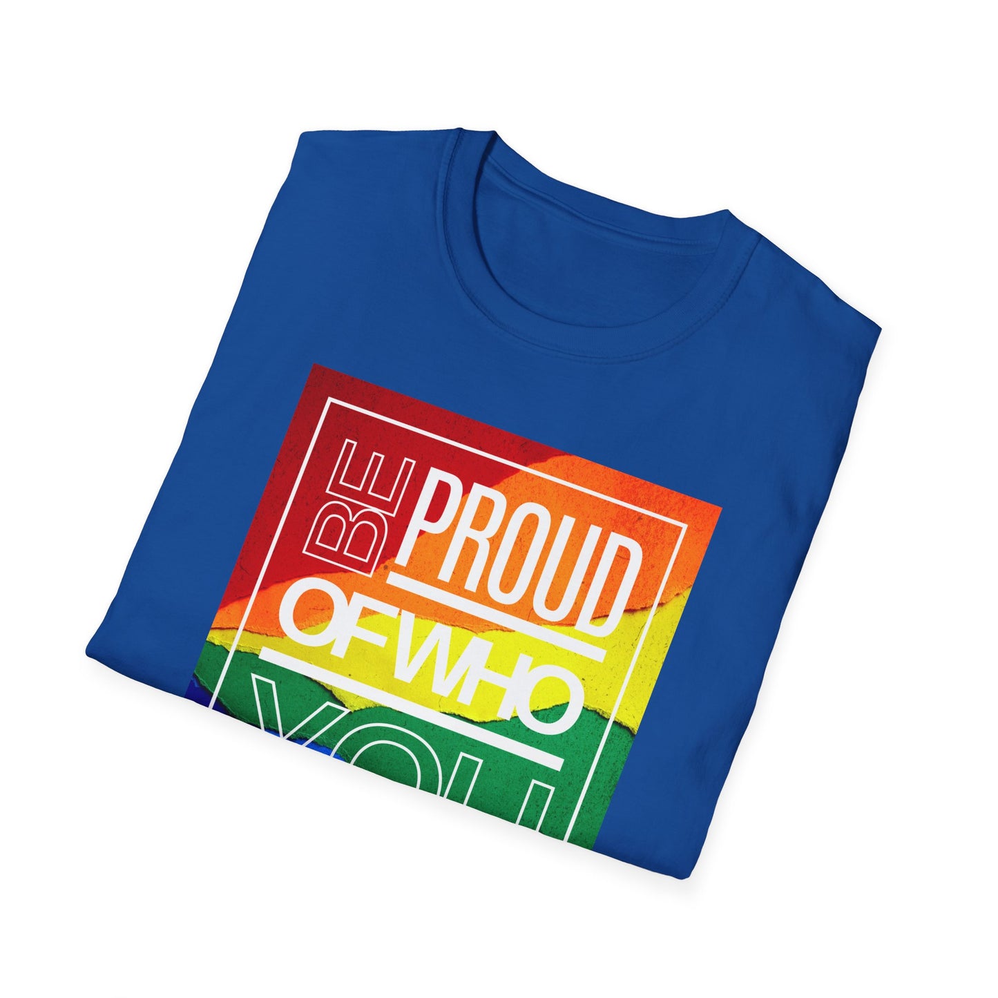 Be Proud of Who You Are Unisex Graphic T-Shirt
