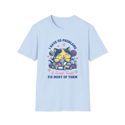 I Have 99 Problems & Sweet Treats Fix Most Of Them Unisex Graphic T-Shirt
