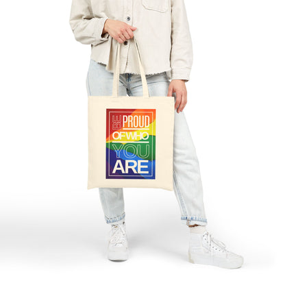 Be Proud of Who You Are Rainbow Cotton Canvas Tote Bag