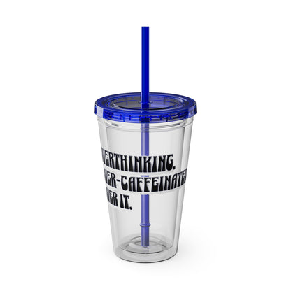 Overthinking. Overcaffeinated. Over It 16oz Insulated Tumbler with Straw