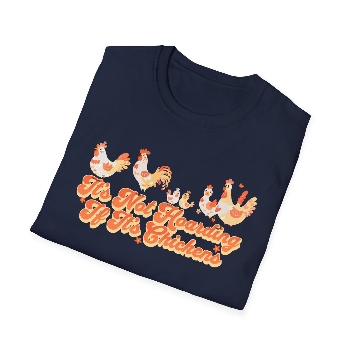 It's Not Hoarding If It's Chickens Unisex Graphic T-Shirt