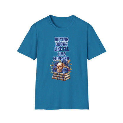 Buying Books Like I’ll Live Forever Unisex Graphic T-Shirt