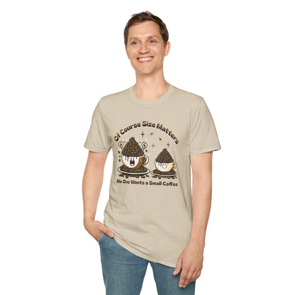 Of Course Size Matters Coffee Unisex Graphic T-Shirt