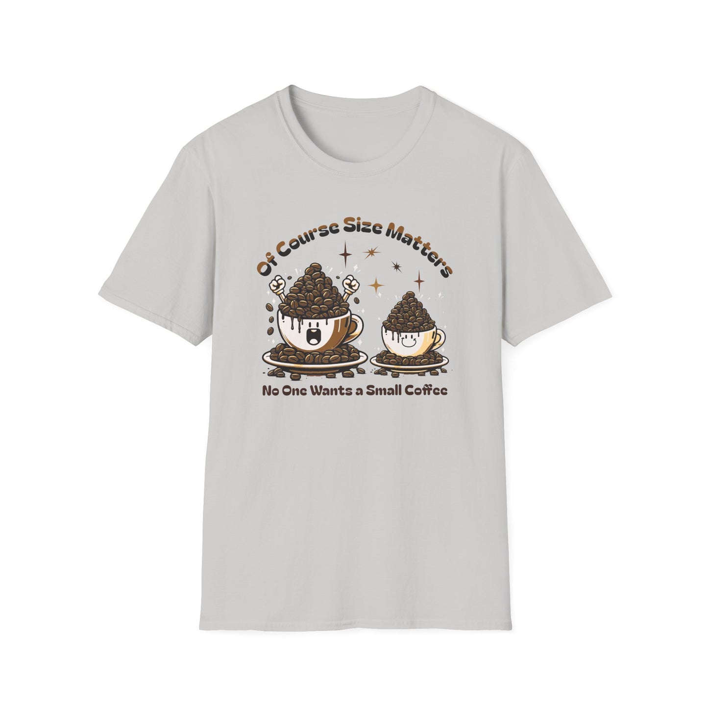 Of Course Size Matters Coffee Unisex Graphic T-Shirt