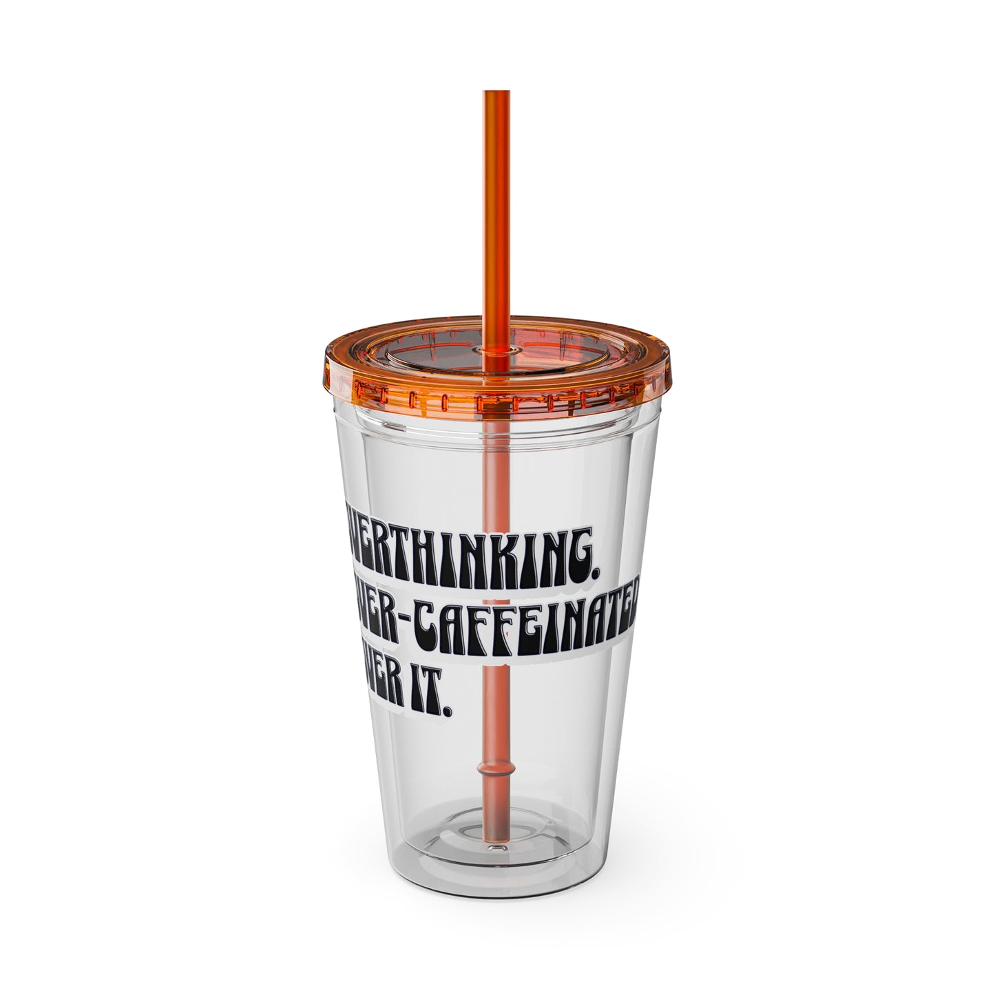 Overthinking. Overcaffeinated. Over It 16oz Insulated Tumbler with Straw