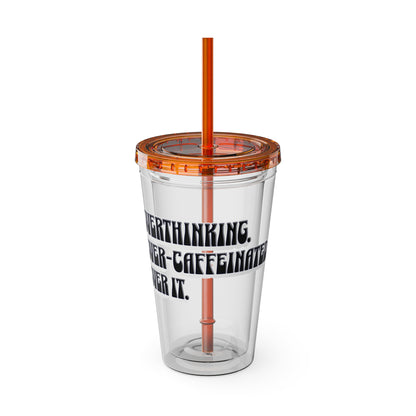 Overthinking. Overcaffeinated. Over It 16oz Insulated Tumbler with Straw