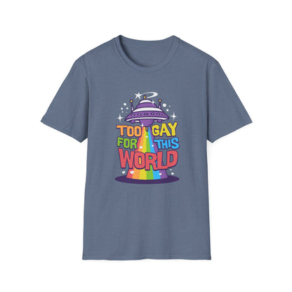 Too Gay for This World Unisex Graphic T-Shirt