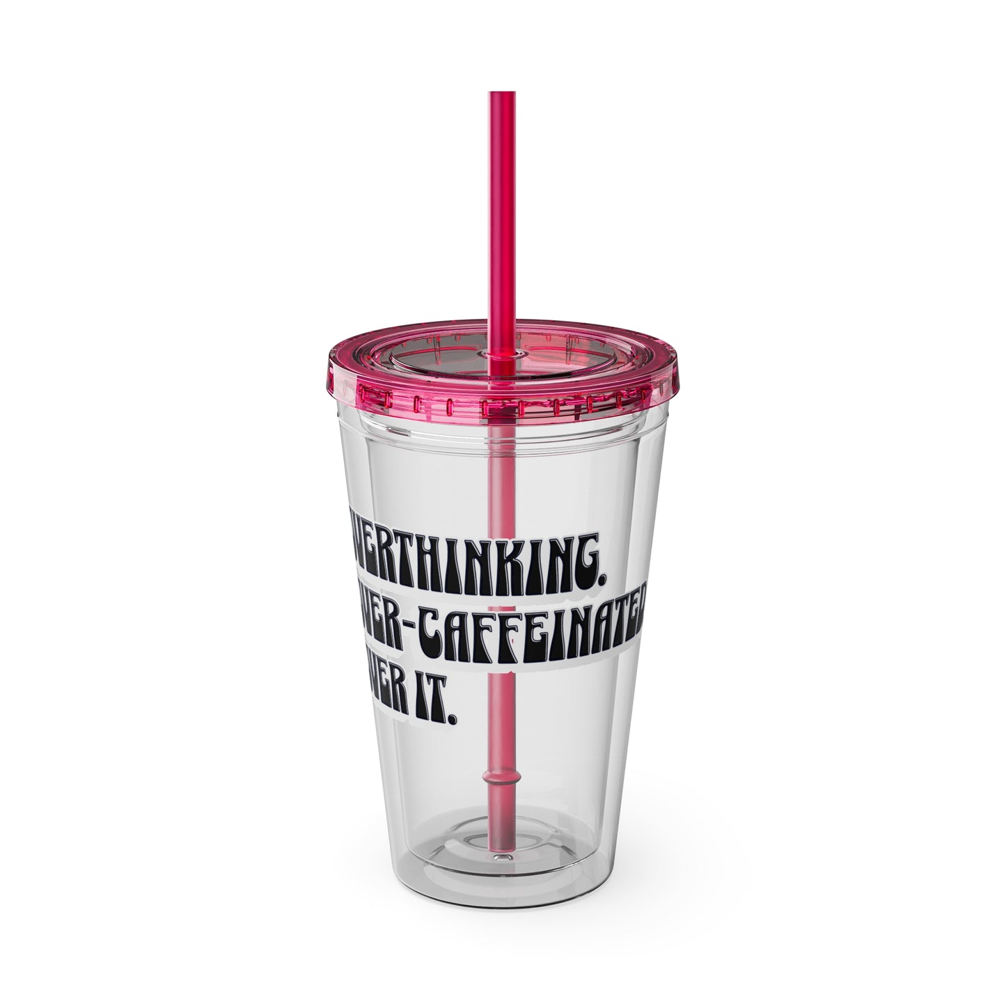 Overthinking. Overcaffeinated. Over It 16oz Insulated Tumbler with Straw