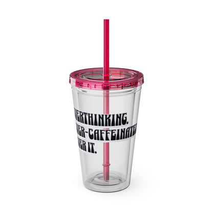 Overthinking. Overcaffeinated. Over It 16oz Insulated Tumbler with Straw