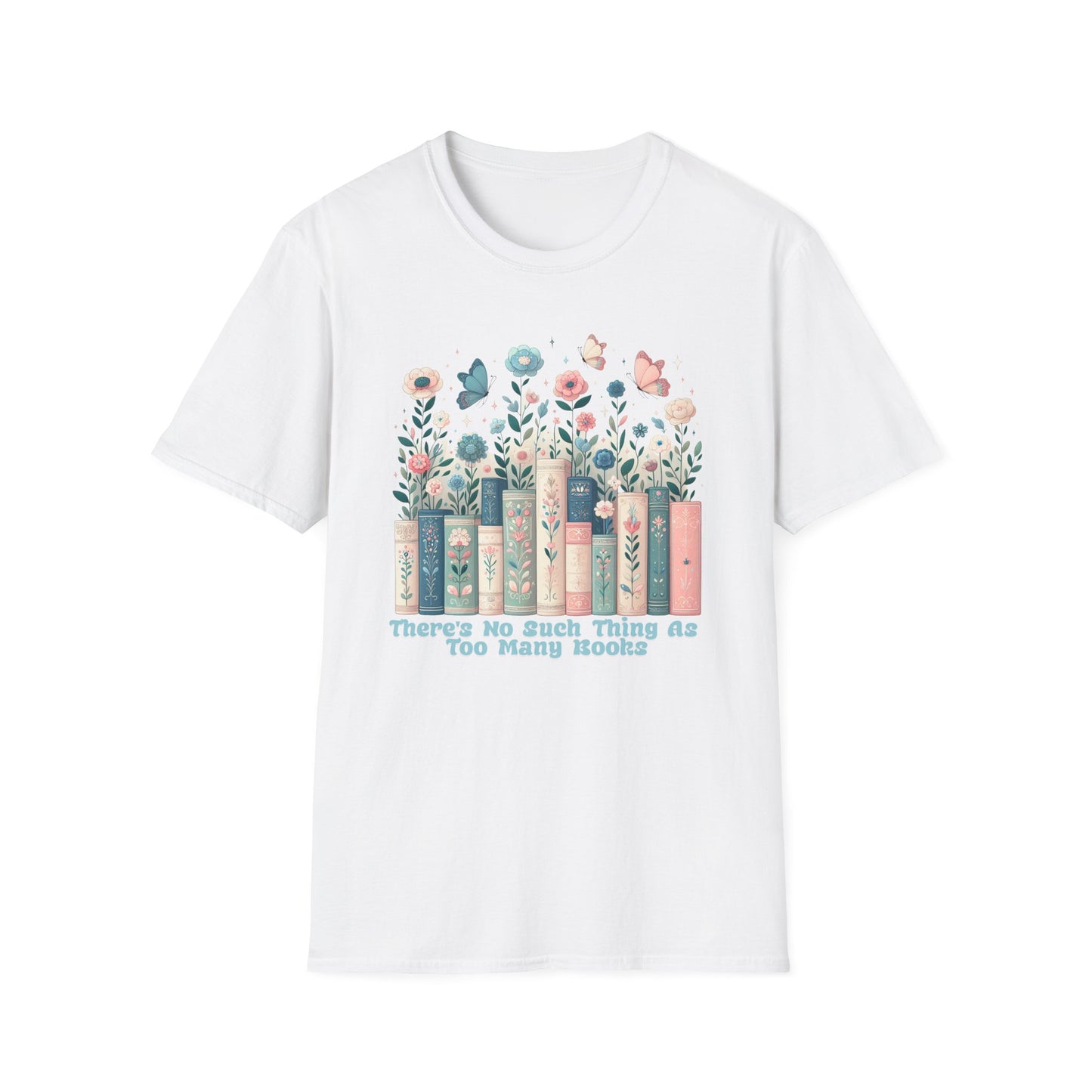 There's No Such Thing as Too Many Books Unisex Graphic T-Shirt