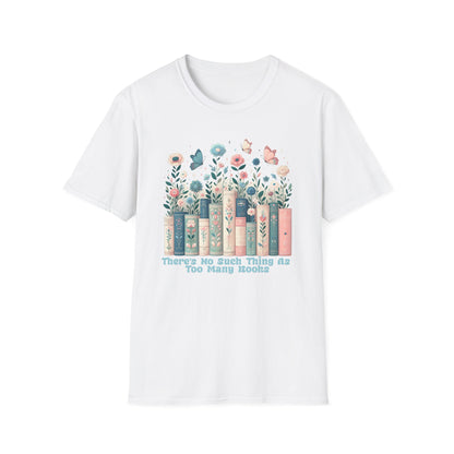 There's No Such Thing as Too Many Books Unisex Graphic T-Shirt