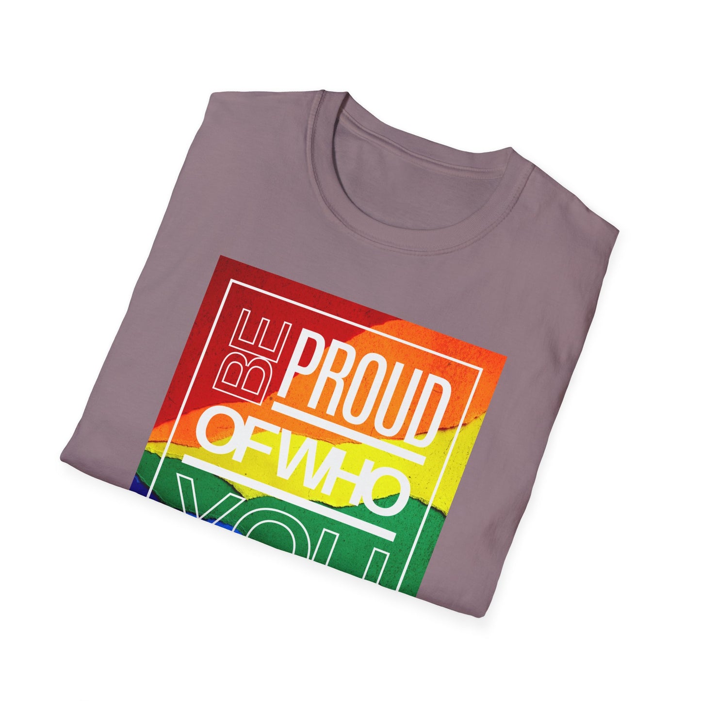 Be Proud of Who You Are Unisex Graphic T-Shirt
