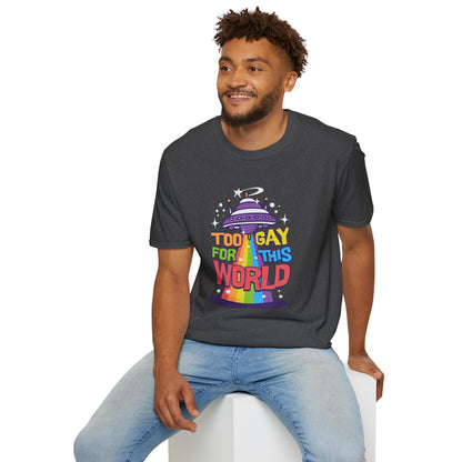 Too Gay for This World Unisex Graphic T-Shirt