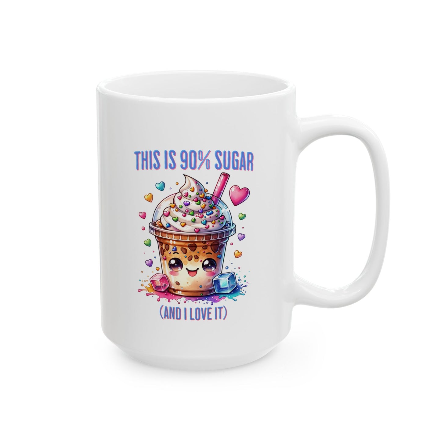 90% Sugar and I Love It Ceramic Mug