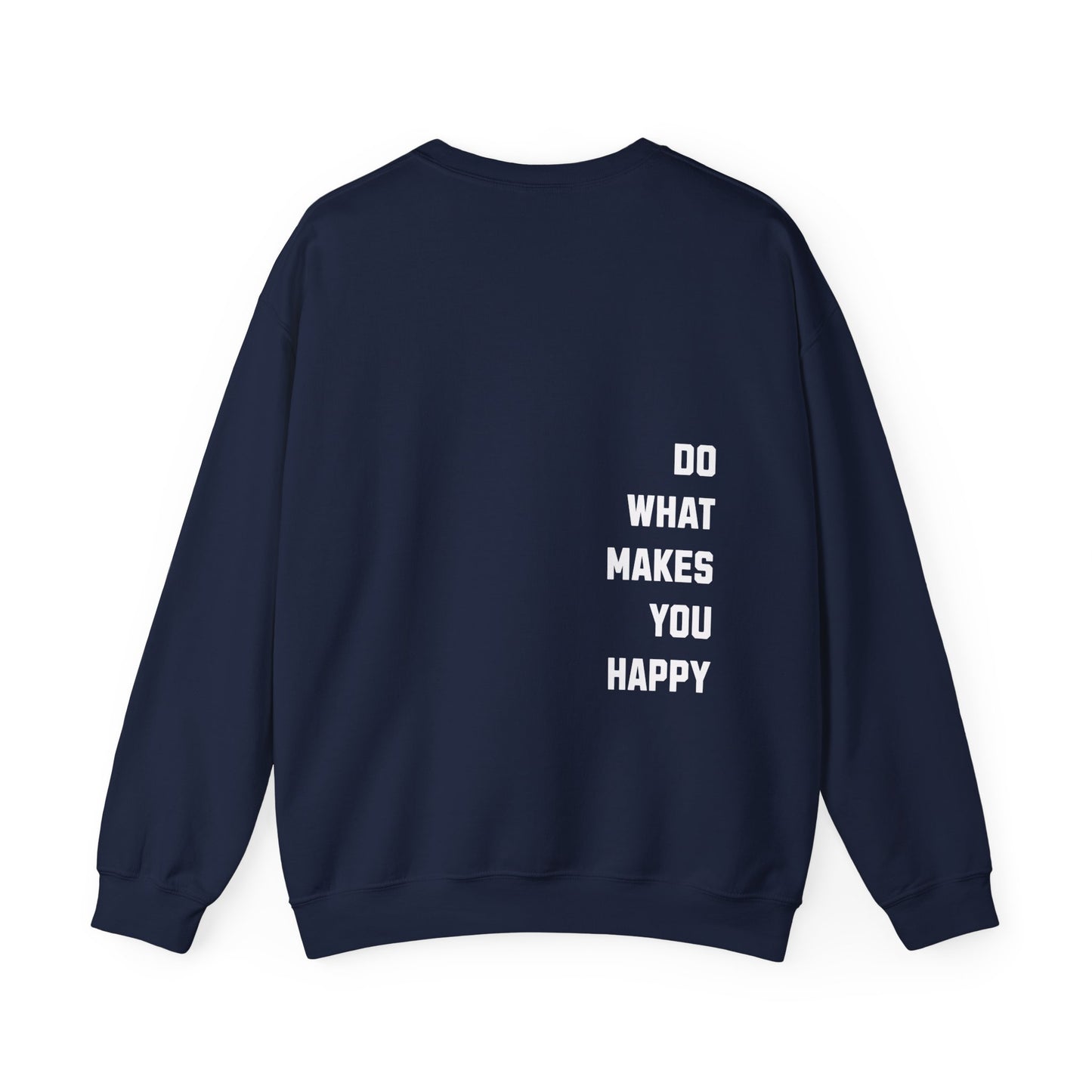 Do What Makes You Happy Unisex Crewneck Sweatshirt